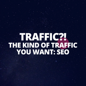 The Kind of Traffic You Want: is SEO
